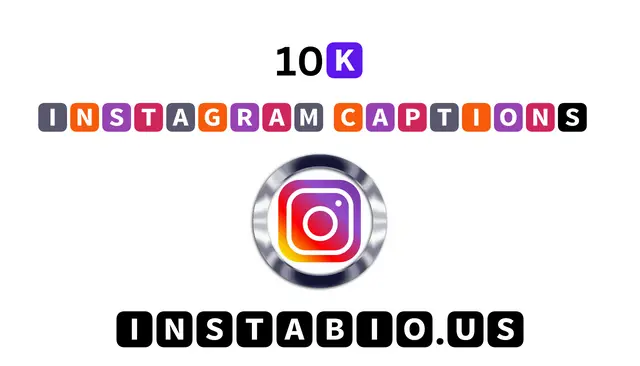 10k+ Instagram Captions Ideas: