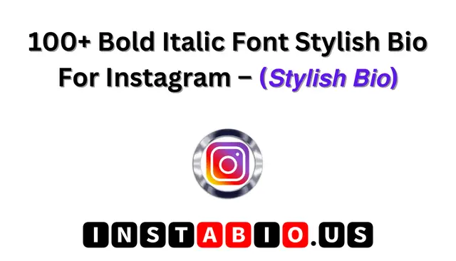100+ Bold Italic Font Stylish Bio For Instagram – (𝙎𝙩𝙮𝙡𝙞𝙨𝙝 𝘽𝙞𝙤)