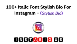 100+ Italic Font Stylish Bio For Instagram – (𝘚𝘵𝘺𝘭𝘪𝘴𝘩 𝘉𝘪𝘰)