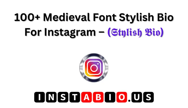 100+ Medieval Font Stylish Bio For Instagram – (𝕾𝖙𝖞𝖑𝖎𝖘𝖍 𝕭𝖎𝖔)