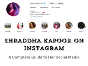 Shraddha Kapoor on Instagram: A Complete Guide to Her Social Media