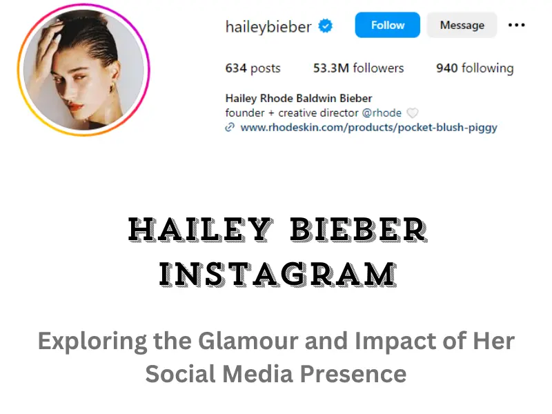 Hailey Bieber Instagram: Exploring the Glamour and Impact of Her Social Media Presence