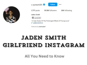 Jaden Smith Girlfriend Instagram: All You Need to Know