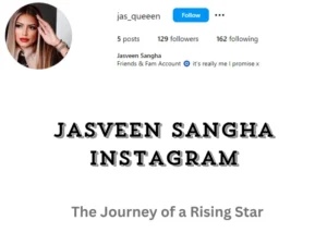 Jasveen Sangha Instagram: The Journey of a Rising Star