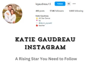 Katie Gaudreau Instagram: A Rising Star You Need to Follow